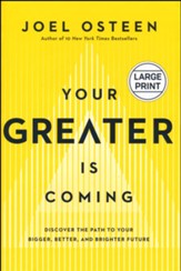 Your Greater Is Coming Large Print: Discover the Path to Your Bigger, Better, and Brighter Future / Large type / large print edition