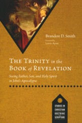 The Trinity in the Book of Revelation: Seeing Father, Son, and Holy Spirit in John's Apocalypse
