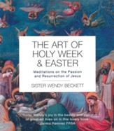The Art of Holy Week and Easter: Meditations on the Passion and Resurrection of Jesus