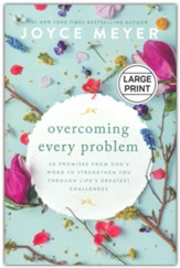 Overcoming Every Problem: 40 Promises from God's Word to Strengthen You Through Life's Greatest Challenges / Large type / large print edition