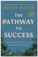 The Pathway to Success: Letting God Lead You to a Life of Meaning and Purpose / Large type / large print edition