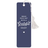 Begin Each Day with a Grateful Heart Bookmark With Tassel