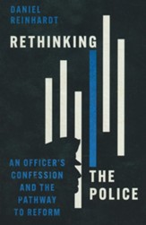 Rethinking the Police: An Officer's Confession and the Pathway to Reform