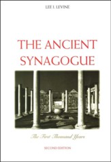 The Ancient Synagogue: The First Thousand Years, Second Edition