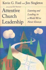 Attentive Church Leadership: Listening and Leading in a World We've Never Known