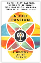 A Just Passion: A Six-Week Lenten Journey