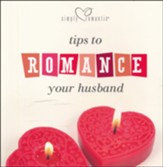 Simply Romantic Tips to Romance Your Husband