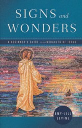 Signs and Wonders: A Beginner's  Guide to the Miracles of Jesus