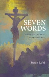 Seven Words: Listening to Christ from the Cross