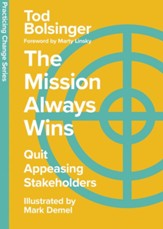 Mission Mission Always Wins: Quit Appeasing Stakeholders