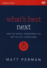 What's Best Next Video Study: How the Gospel Transforms the Way You Get Things Done