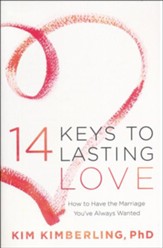 14 Keys to Lasting Love: How to Have the Marriage You've Always Wanted