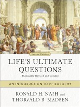 Life's Ultimate Questions, Second Edition: An Introduction to Philosophy
