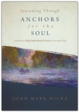Journaling Through Anchors for the Soul: A Guide to Help Individuals Process Loss and Grief