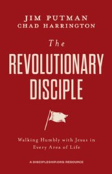 The Revolutionary Disciple: Walking Humbly with Jesus in Every Area of Life