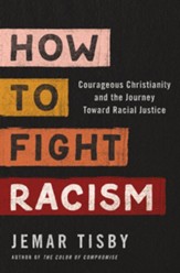 How to Fight Racism: Courageous Christianity and the Journey Toward Racial Justice