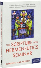 The Scripture and Hermeneutics Seminar, 25th Anniversary: Retrospect and Prospect--The Scripture Collective Series