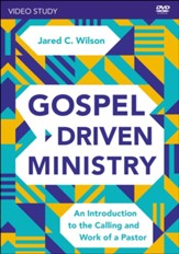Gospel-Driven Ministry Video Study: An Introduction to the Calling and Work of a Pastor