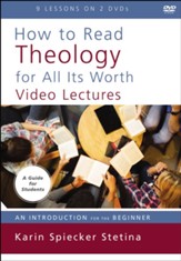 How to Read Theology for All Its Worth Video Lectures: An Introduction for the Beginner
