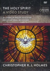 The Holy Spirit, A Video Study: 10 Lessons on Biblical Revelation and Its Doctrinal Implications