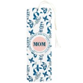 God Gave Me My Wings But, Mom, You Taught Me How to Fly Bookmark with Tassel