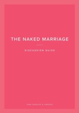 The Naked Marriage Discussion Guide: For Couples & Groups