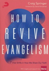 How to Revive Evangelism: 7 Vital Shifts in How We Share Our  Faith