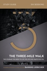 The Three-Mile Walk Study Guide: The Courage You Need to Live the Life God Wants for You