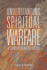 Understanding Spiritual Warfare : A Comprehensive Guide