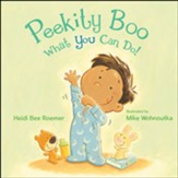 Peekity Boo: What You Can Do!, A Bedtime Story