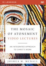 Mosaic of Atonement Video Lectures: An Integrated Approach to Christ's Work