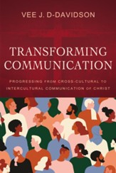 Transforming Communication: Progressing from Cross-Cultural to Intercultural Communication of Christ