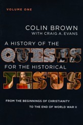 A History of the Quests for the Historical Jesus, Volume 1: From the Beginnings of Christianity to the End of World War II