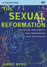 Sexual Reformation Video Study: Restoring the Dignity and Personhood of Man and Woman