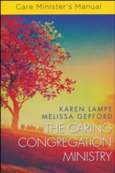 The Caring Congregation Ministry: Care Minister's Manual