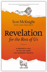 Revelation for the Rest of Us: How the Bible's Last Book Subverts Christian Nationalism, Violence, Slavery, Doomsday Prophets, and More