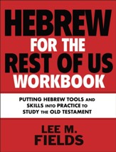 Hebrew for the Rest of Us Workbook: Using Hebrew Tools to  Study the Old Testament