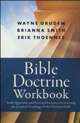 Bible Doctrine Workbook : Study Questions and Practical Exercises for Learning the Essential Teachings of the Christian Faith