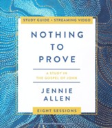Nothing to Prove Study Guide: A Study in the Gospel of John,  with Streaming Video Access