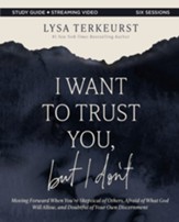 I Want to Trust You, but I Don't Bible Study Guide plus Streaming Video: Moving Forward When You're Skeptical of Oth ers, Afraid of What God Will Allow, and Doubtful of Your Own Discernment
