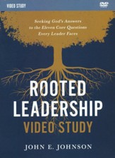 Rooted Leadership: Seeking God's Answers to the Eleven Core Questions Every Leader Faces, A Video Study, DVD