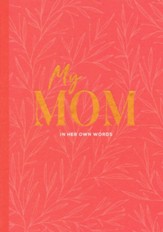My Mom: An Interview Journal to Capture Reflections in Her Own Words