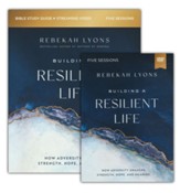 Building a Resilient Life: How Adversity Awakens Strength, Hope, and Meaning--Study Guide with DVD