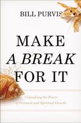 Make a Break for It: Unleashing the Power of Personal and Spiritual Growth