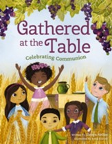 Gathered at the Table: Celebrating Communion