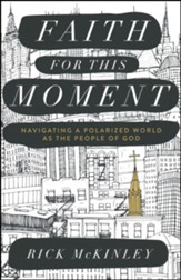 Faith for This Moment: Navigating a Polarized World As the People of God