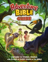 Adventure Bible Guide: Explore the Stories, People, and Places of Every Book in the Bible