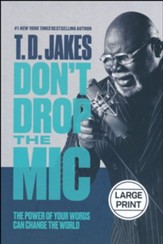 Don't Drop the Mic: The Power of Your Words Can Change the World, Large Print