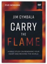 Carry the Flame DVD Study: A Bible Study on Renewing Your  Heart and Reviving the World