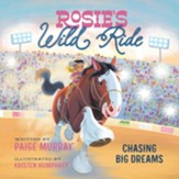 Rosie's Wild Ride: Chasing Big Rodeo Dreams